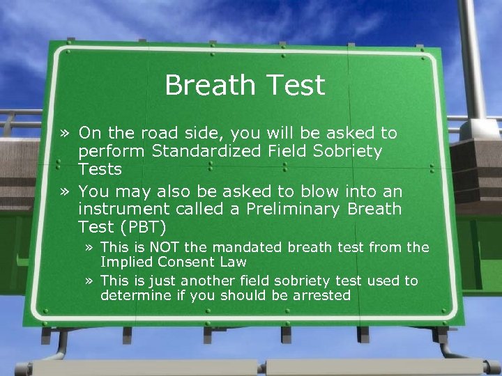 Breath Test » On the road side, you will be asked to perform Standardized
