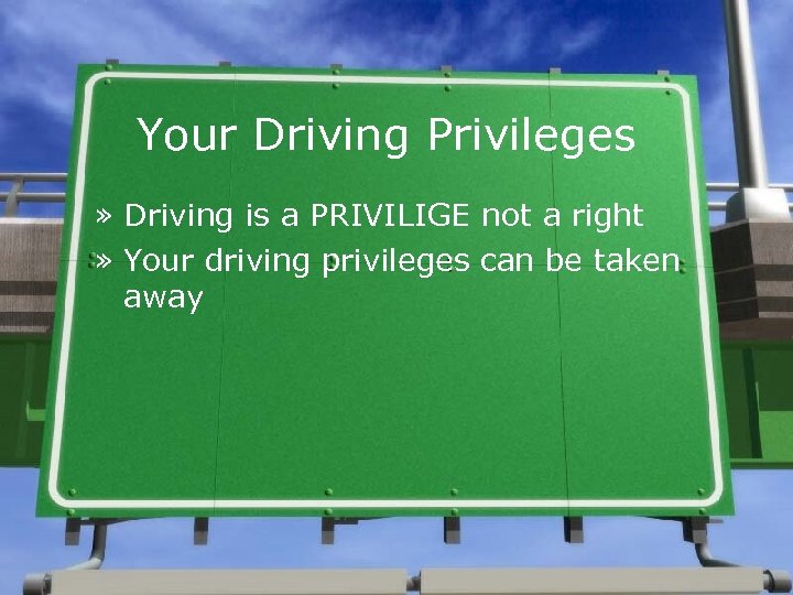 Your Driving Privileges » Driving is a PRIVILIGE not a right » Your driving