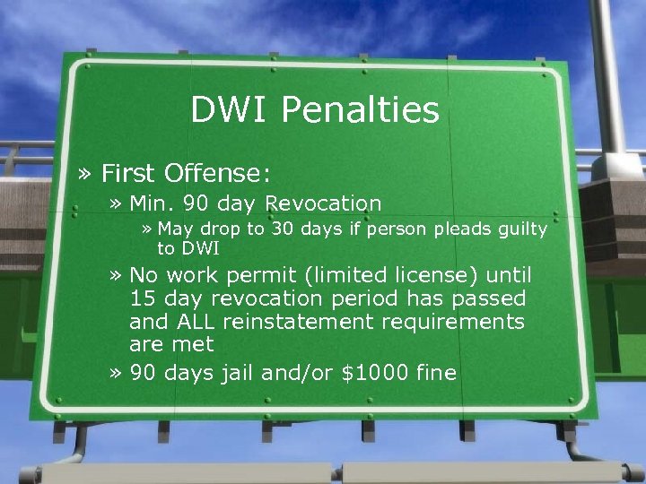 DWI Penalties » First Offense: » Min. 90 day Revocation » May drop to
