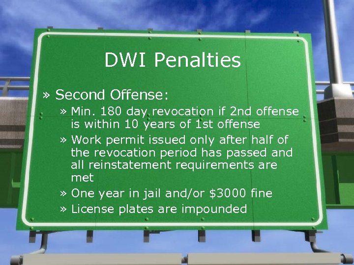 DWI Penalties » Second Offense: » Min. 180 day revocation if 2 nd offense
