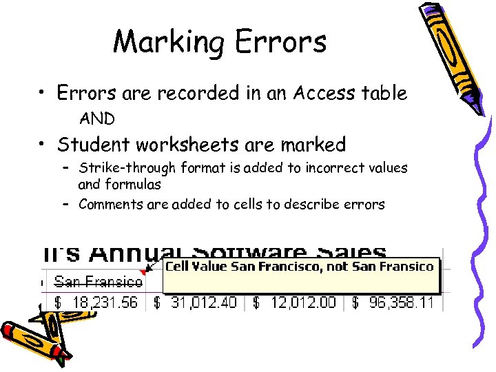 Marking Errors • Errors are recorded in an Access table AND • Student worksheets