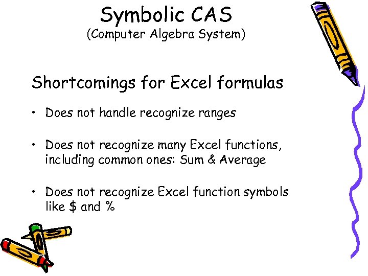 Symbolic CAS (Computer Algebra System) Shortcomings for Excel formulas • Does not handle recognize