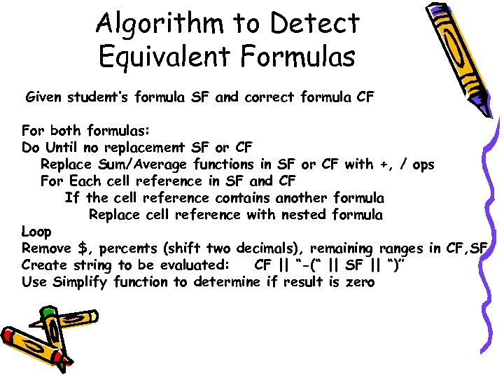 Algorithm to Detect Equivalent Formulas Given student’s formula SF and correct formula CF For