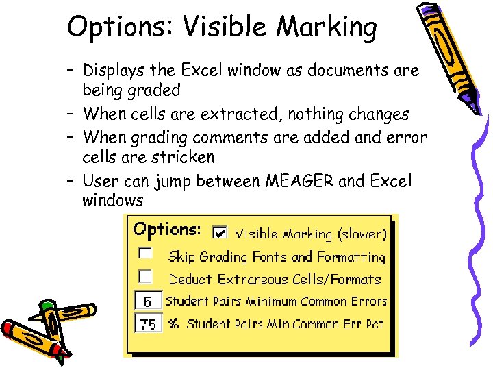 Options: Visible Marking – Displays the Excel window as documents are being graded –