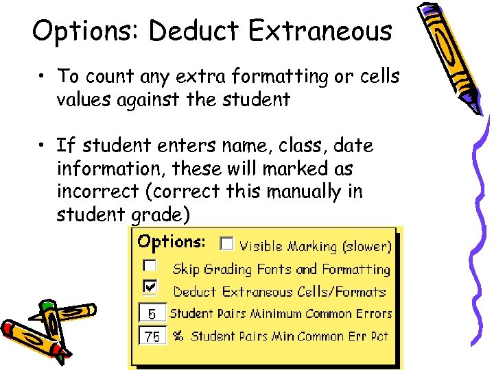 Options: Deduct Extraneous • To count any extra formatting or cells values against the