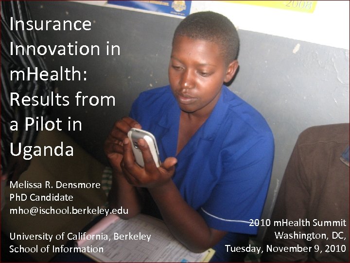 Insurance Innovation in m. Health: Results from a Pilot in Uganda Melissa R. Densmore