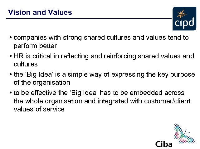 Vision and Values • companies with strong shared cultures and values tend to perform