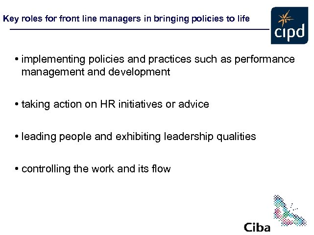 Key roles for front line managers in bringing policies to life • implementing policies