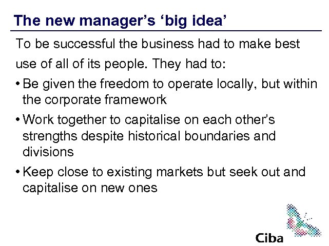 The new manager’s ‘big idea’ To be successful the business had to make best
