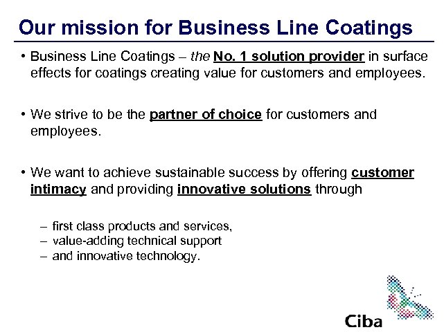 Our mission for Business Line Coatings • Business Line Coatings – the No. 1