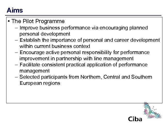 Aims • The Pilot Programme – Improve business performance via encouraging planned personal development