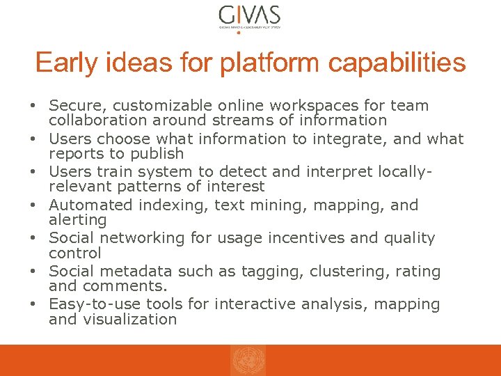 Early ideas for platform capabilities • Secure, customizable online workspaces for team collaboration around