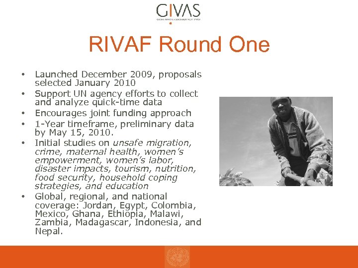 RIVAF Round One • • • Launched December 2009, proposals selected January 2010 Support