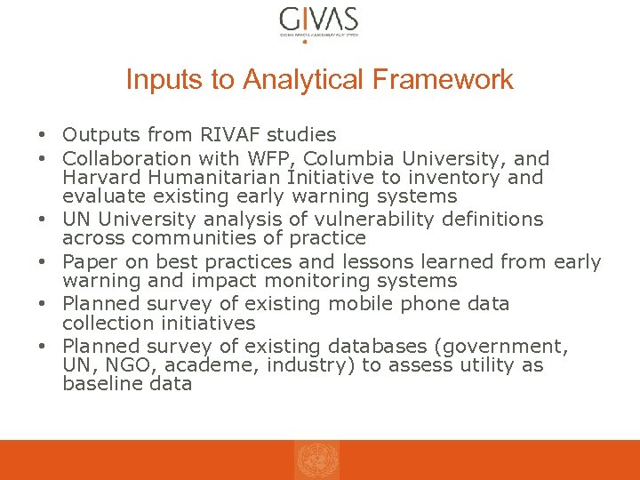 Inputs to Analytical Framework • Outputs from RIVAF studies • Collaboration with WFP, Columbia