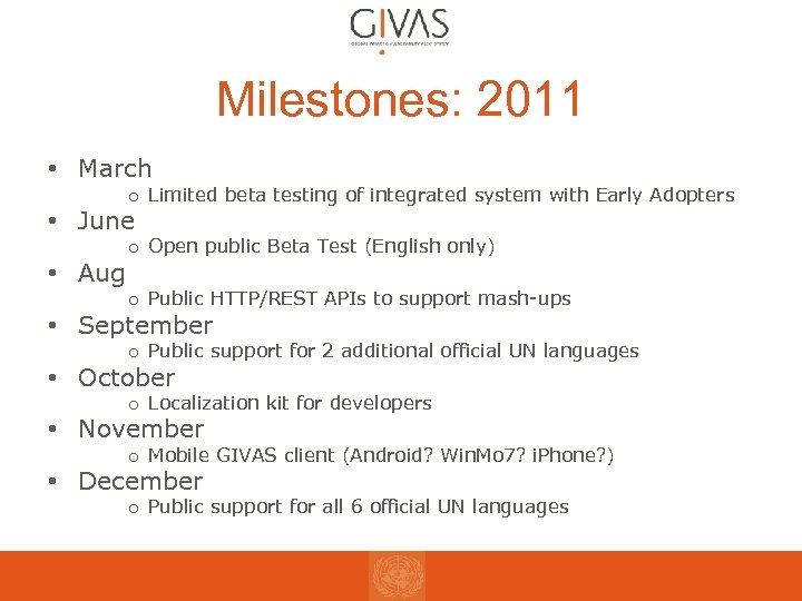 Milestones: 2011 • March o Limited beta testing of integrated system with Early Adopters