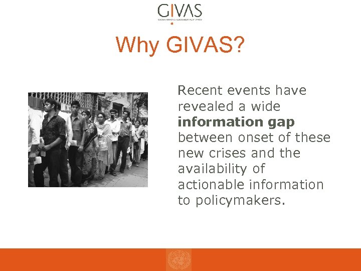Why GIVAS? Recent events have revealed a wide information gap between onset of these