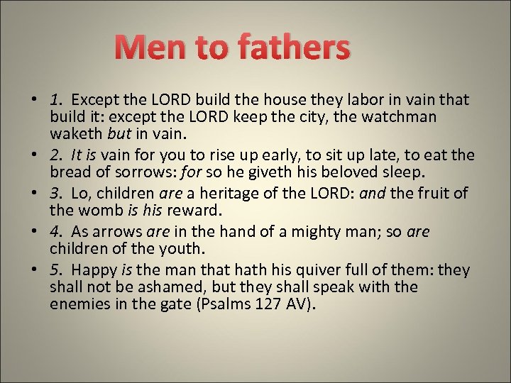 Men to fathers • 1. Except the LORD build the house they labor in