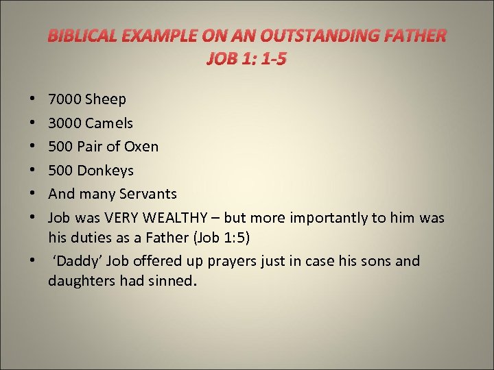 BIBLICAL EXAMPLE ON AN OUTSTANDING FATHER JOB 1: 1 -5 7000 Sheep 3000 Camels