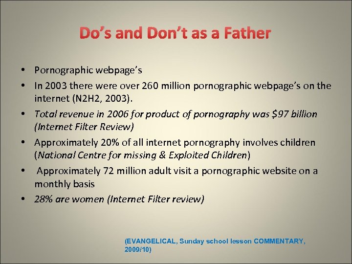 Do’s and Don’t as a Father • Pornographic webpage’s • In 2003 there were