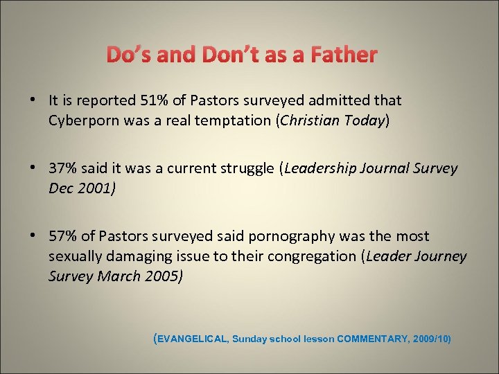 Do’s and Don’t as a Father • It is reported 51% of Pastors surveyed