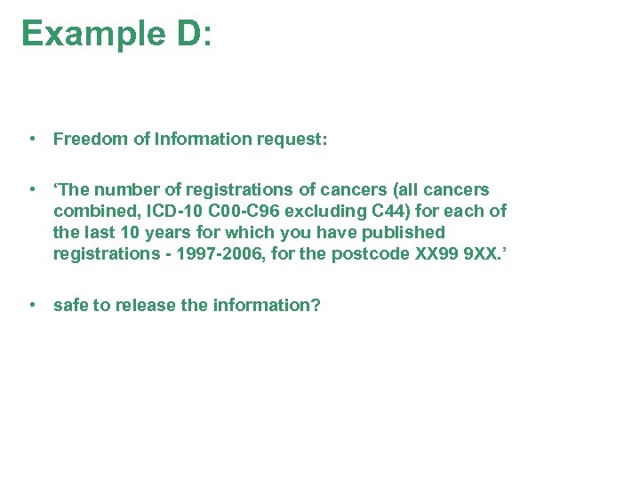 Example D: • Freedom of Information request: • ‘The number of registrations of cancers