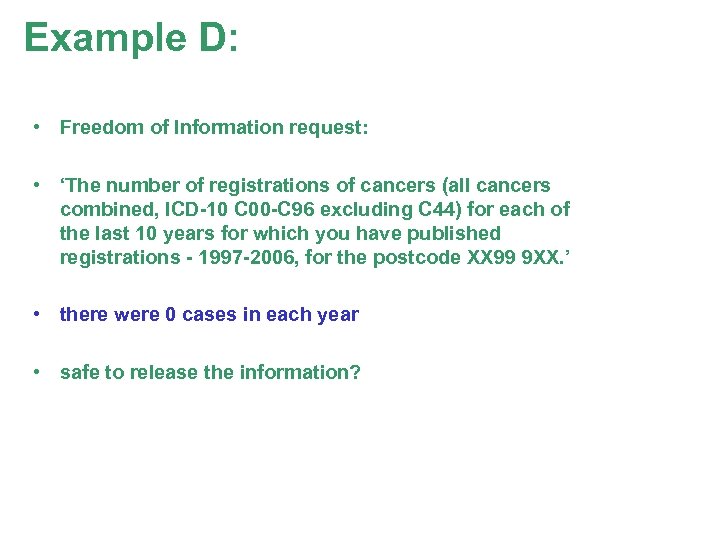 Example D: • Freedom of Information request: • ‘The number of registrations of cancers