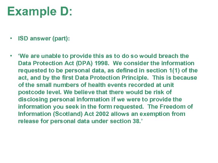 Example D: • ISD answer (part): • ‘We are unable to provide this as