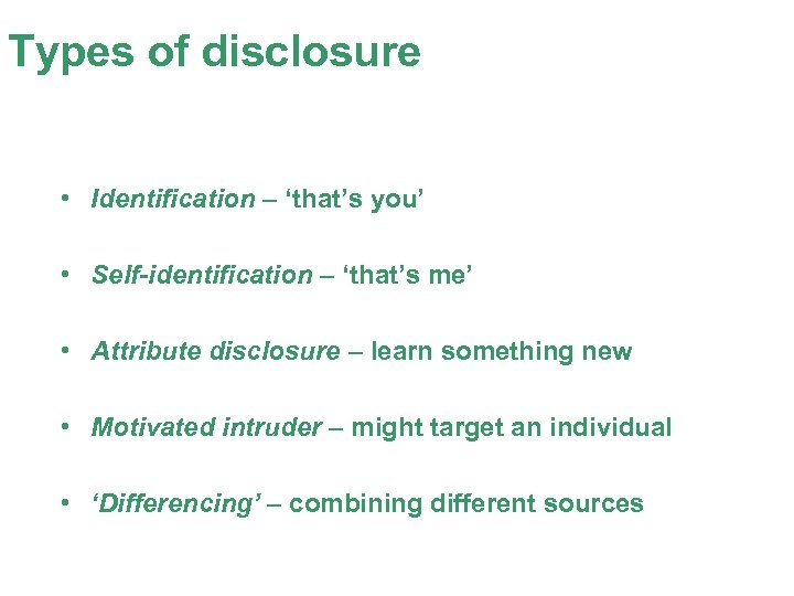 Types of disclosure • Identification – ‘that’s you’ • Self-identification – ‘that’s me’ •