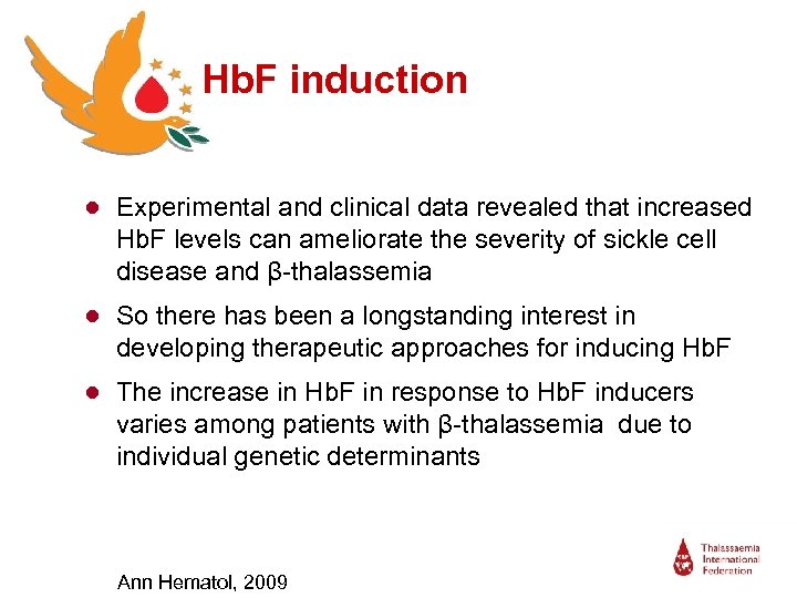 Hb. F induction ● Experimental and clinical data revealed that increased Hb. F levels