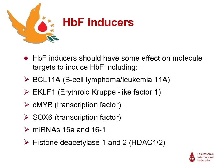 Hb. F inducers ● Hb. F inducers should have some effect on molecule targets