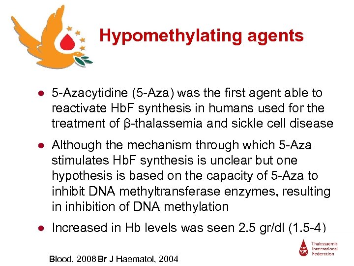 Hypomethylating agents ● 5 -Azacytidine (5 -Aza) was the first agent able to reactivate