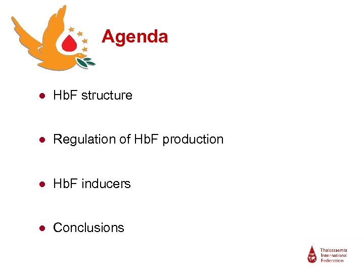 Agenda ● Hb. F structure ● Regulation of Hb. F production ● Hb. F