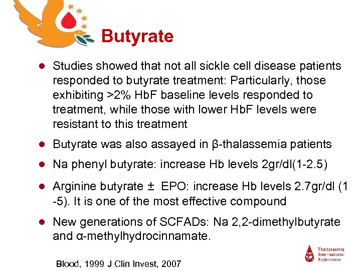 Butyrate ● Studies showed that not all sickle cell disease patients responded to butyrate