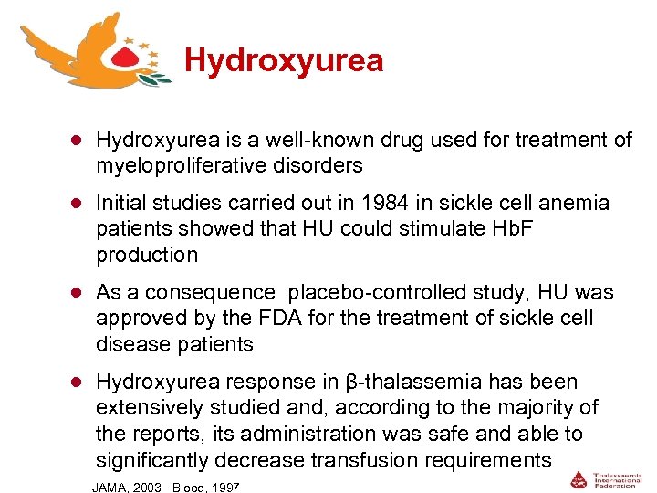 Hydroxyurea ● Hydroxyurea is a well-known drug used for treatment of myeloproliferative disorders ●