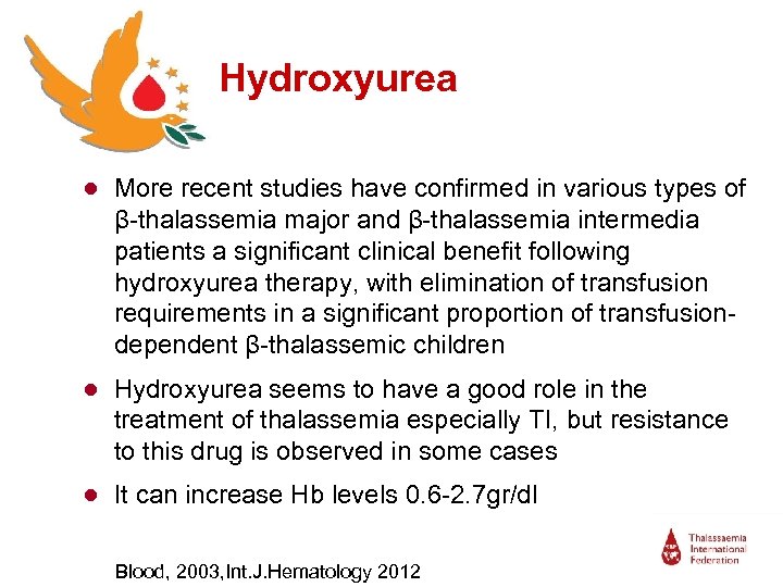 Hydroxyurea ● More recent studies have confirmed in various types of β-thalassemia major and