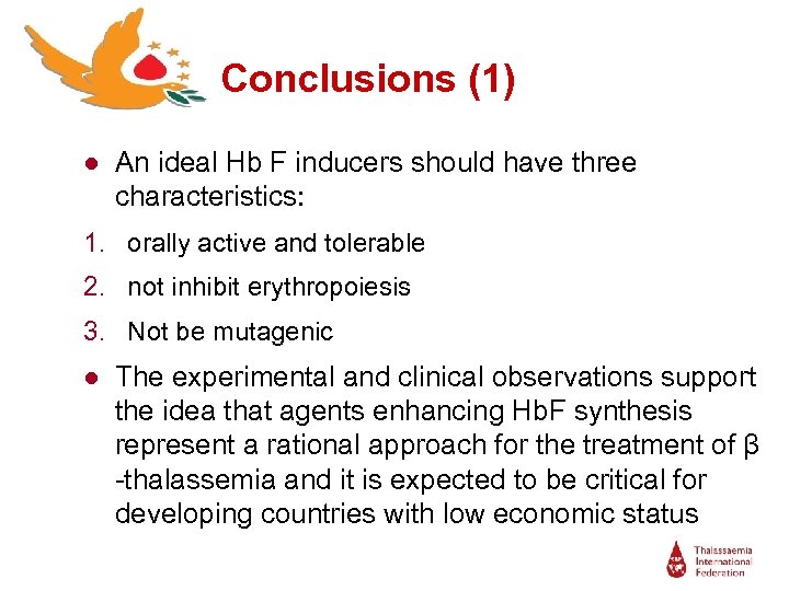 Conclusions (1) ● An ideal Hb F inducers should have three characteristics: 1. orally