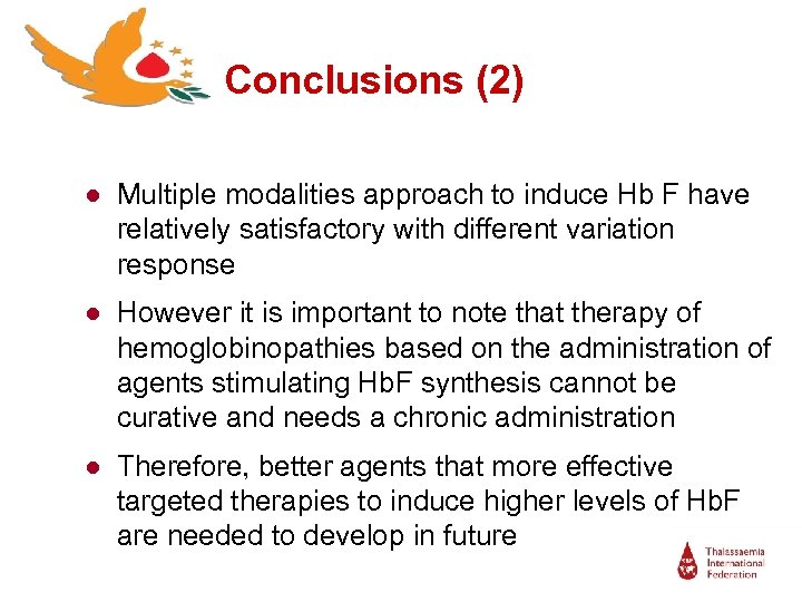 Conclusions (2) ● Multiple modalities approach to induce Hb F have relatively satisfactory with