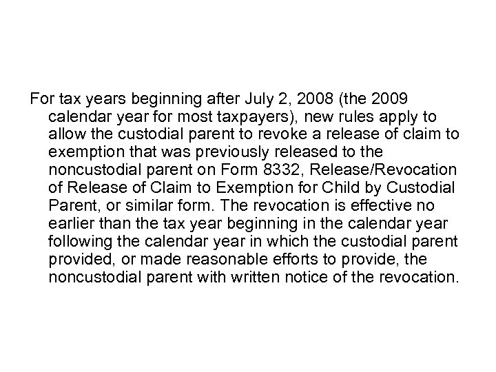 For tax years beginning after July 2, 2008 (the 2009 calendar year for most