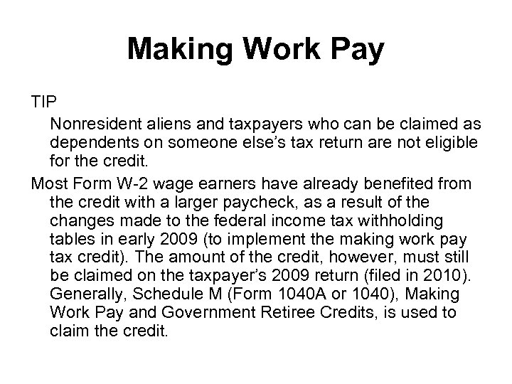 Making Work Pay TIP Nonresident aliens and taxpayers who can be claimed as dependents