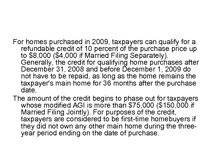 For homes purchased in 2009, taxpayers can qualify for a refundable credit of 10