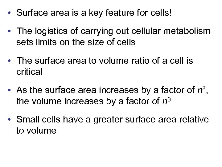  • Surface area is a key feature for cells! • The logistics of