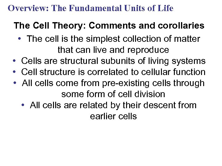 Overview: The Fundamental Units of Life The Cell Theory: Comments and corollaries • The