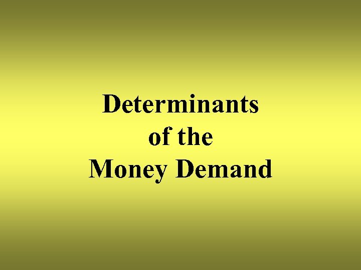 Determinants of the Money Demand 