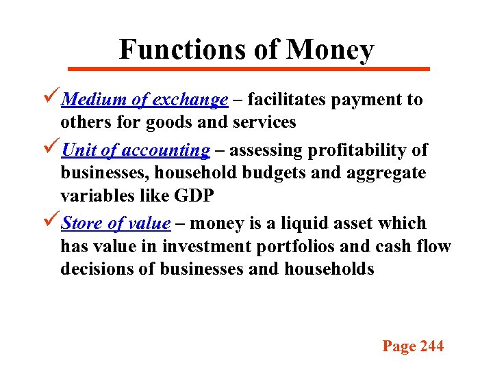 Functions of Money üMedium of exchange – facilitates payment to others for goods and