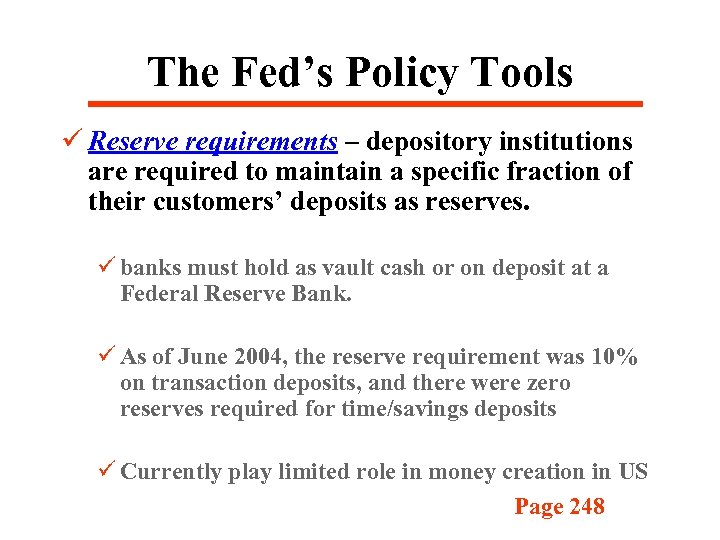 The Fed’s Policy Tools ü Reserve requirements – depository institutions are required to maintain