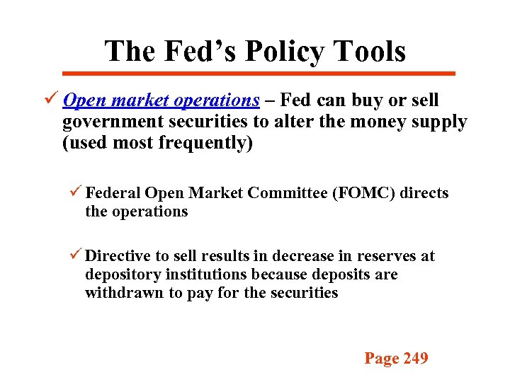 The Fed’s Policy Tools ü Open market operations – Fed can buy or sell