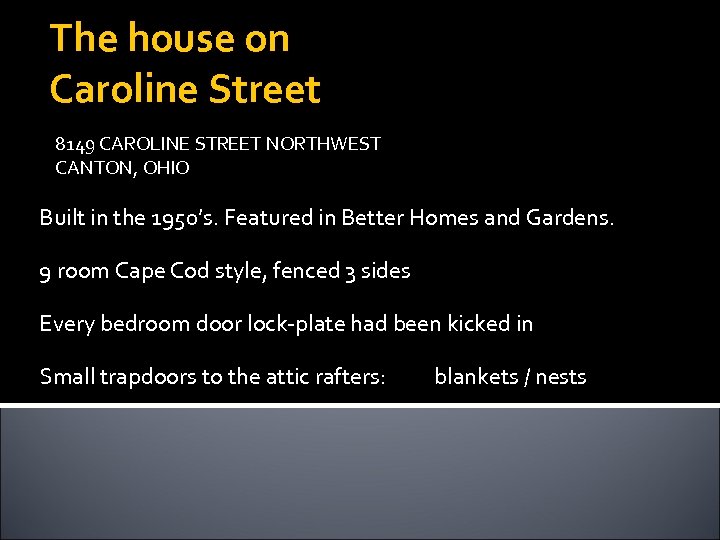 The house on Caroline Street 8149 CAROLINE STREET NORTHWEST CANTON, OHIO Built in the