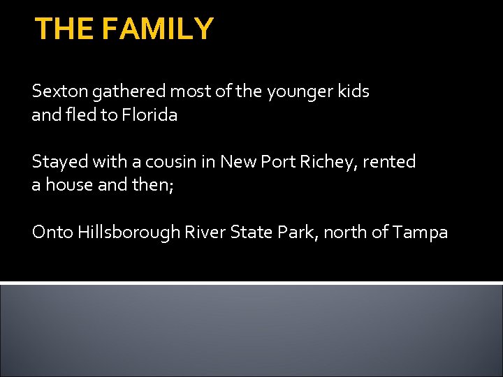 THE FAMILY Sexton gathered most of the younger kids and fled to Florida Stayed