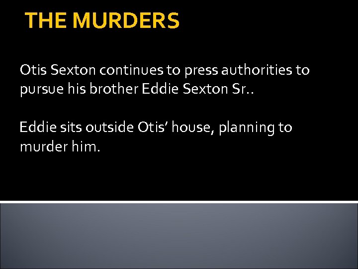 THE MURDERS Otis Sexton continues to press authorities to pursue his brother Eddie Sexton