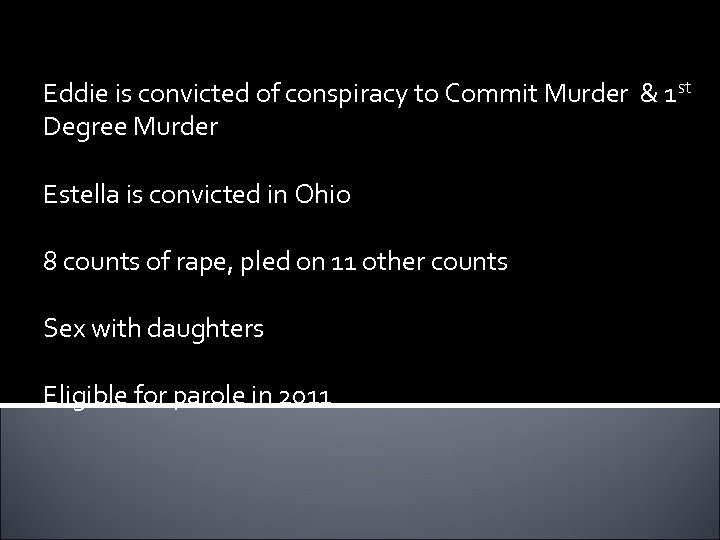 Eddie is convicted of conspiracy to Commit Murder & 1 st Degree Murder Estella